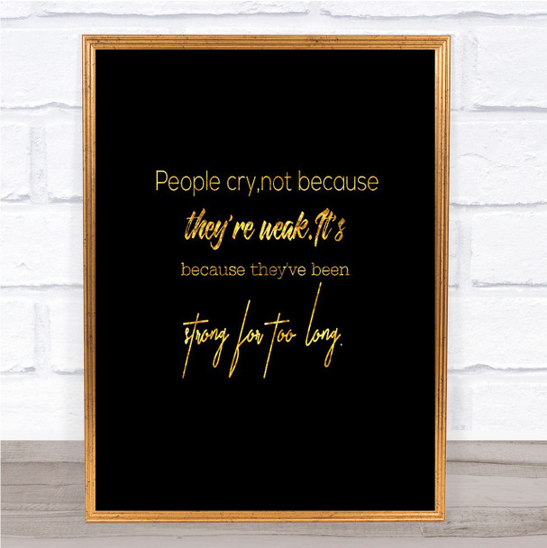 Strong For Too Long Quote Print Black & Gold Wall Art Picture