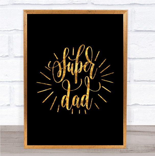 Super Dad Quote Print Black & Gold Wall Art Picture