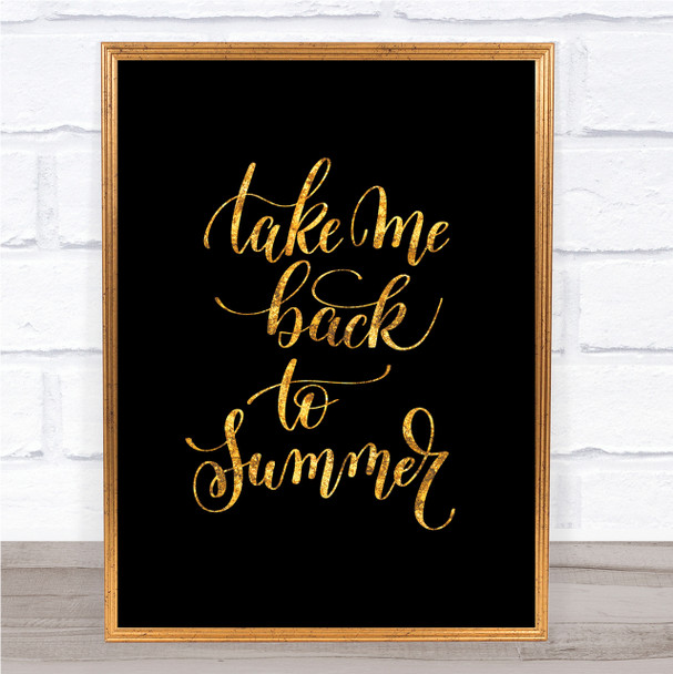 Take Me Back To Summer Quote Print Black & Gold Wall Art Picture