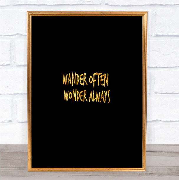 Wander Often Wonder Always Quote Print Black & Gold Wall Art Picture
