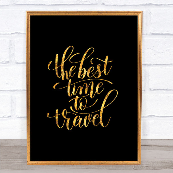 Best Time To Travel Quote Print Black & Gold Wall Art Picture