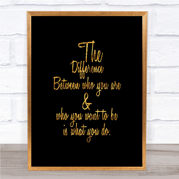 Who You Are Quote Print Black & Gold Wall Art Picture