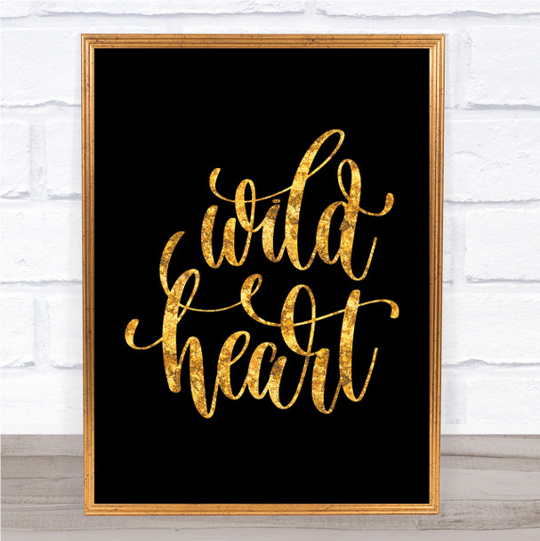 Wild Heart Quote Print Black & Gold Wall Art Picture Wild Heart Quote Print Black & Gold Wall Art Picture