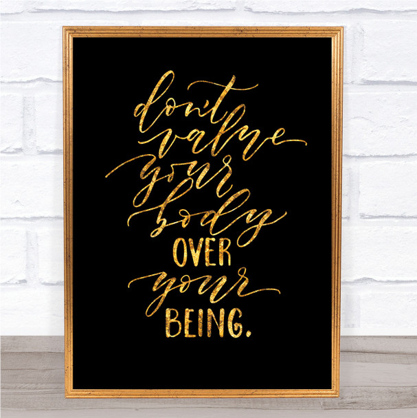 Body Over Being Quote Print Black & Gold Wall Art Picture
