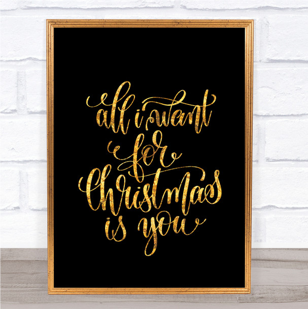 Christmas All I Want Is You Quote Print Black & Gold Wall Art Picture