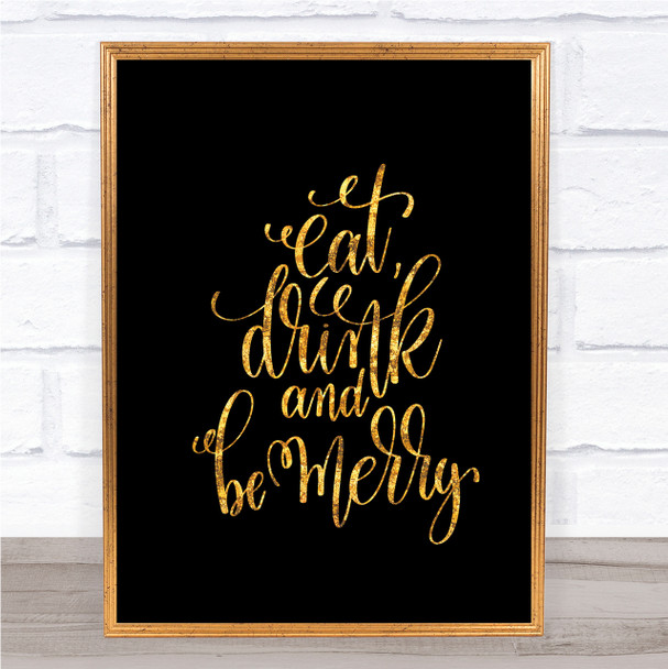 Christmas Eat Drink Be Merry Quote Print Black & Gold Wall Art Picture