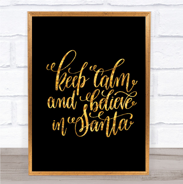 Christmas Keep Calm Believe Santa Quote Print Black & Gold Wall Art Picture
