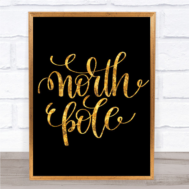 Christmas North Pole Quote Print Black & Gold Wall Art Picture