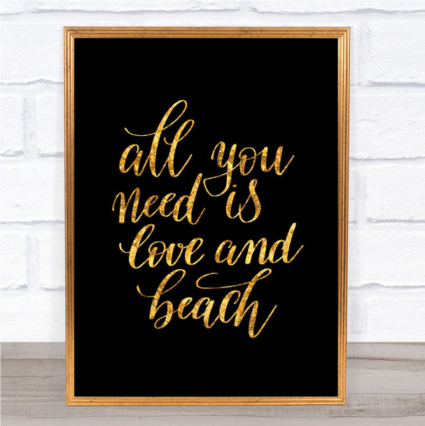 All You Need Love And Beach Quote Print Black & Gold Wall Art Picture