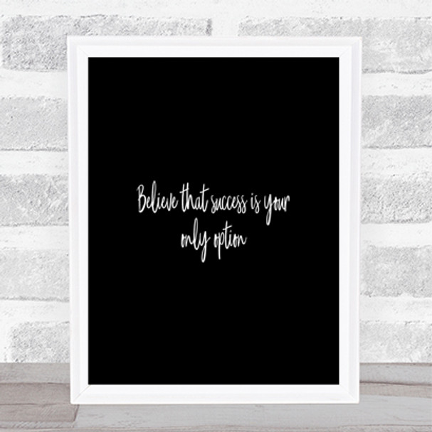 Success Is Your Only Option Quote Print Black & White