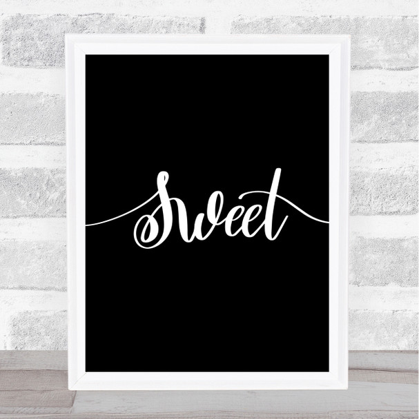 Sweet Quote Print Black & White