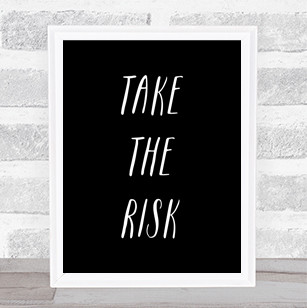 Take The Risk Quote Print Black & White