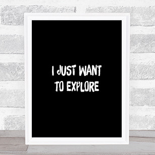 Want To Explore Quote Print Black & White