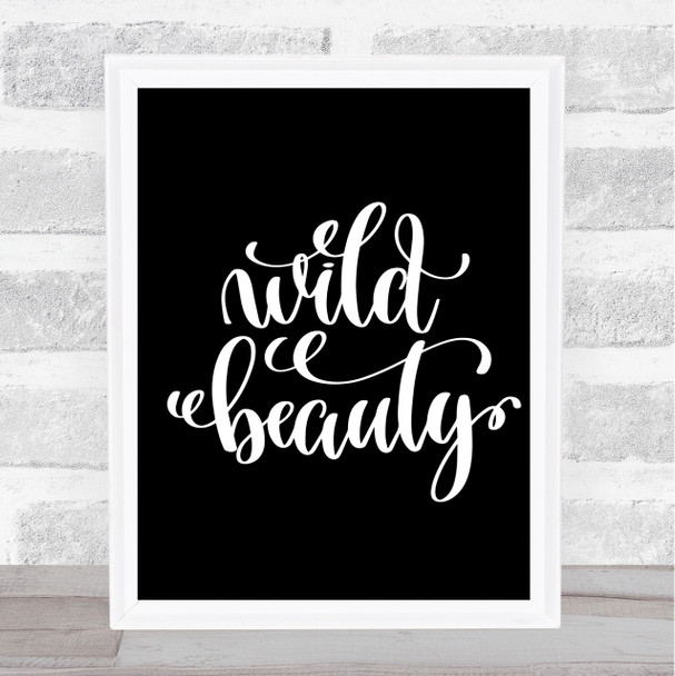 Wild Beauty Quote Print Black & White