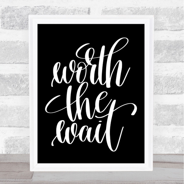 Worth The Wait Quote Print Black & White Worth The Wait Quote Print Black & White