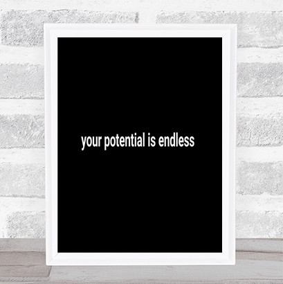 Your Potential Is Endless Quote Print Black & White