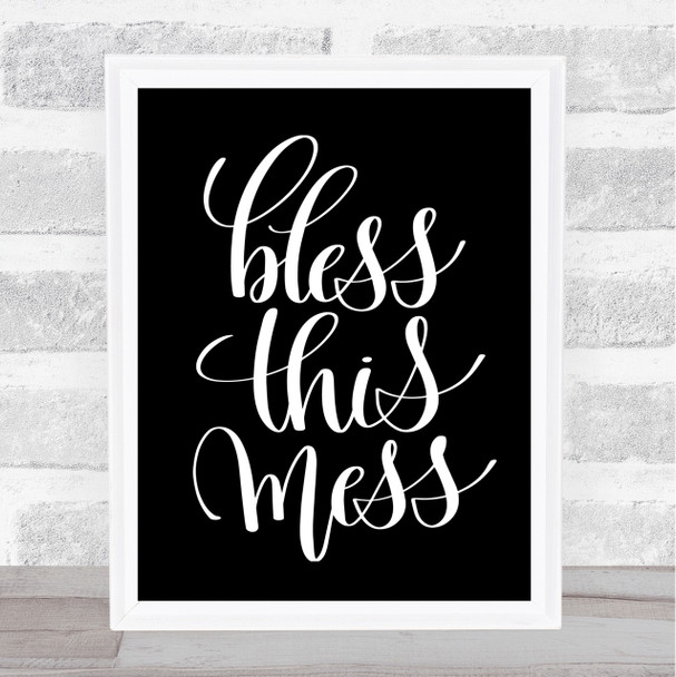 Bless This Mess Quote Print Black & White