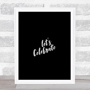 Celebrate Quote Print Black & White