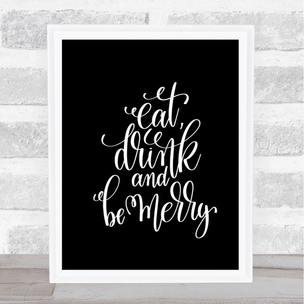 Christmas Eat Drink Be Merry Quote Print Black & White