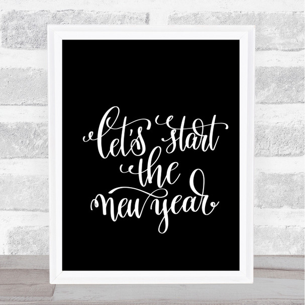 Christmas Lets Start New Year Quote Print Black & White