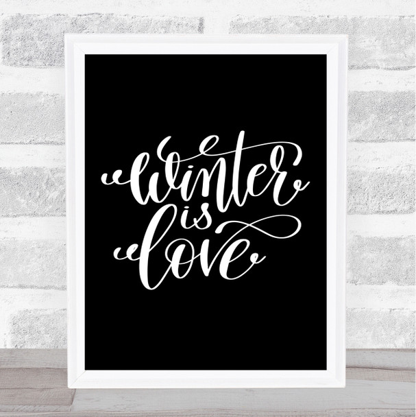 Christmas Winter Is Love Quote Print Black & White