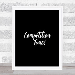 Competition Time Quote Print Black & White