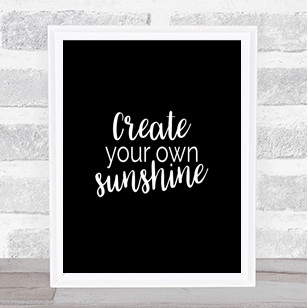 Create You Own Sunshine Quote Print Black & White