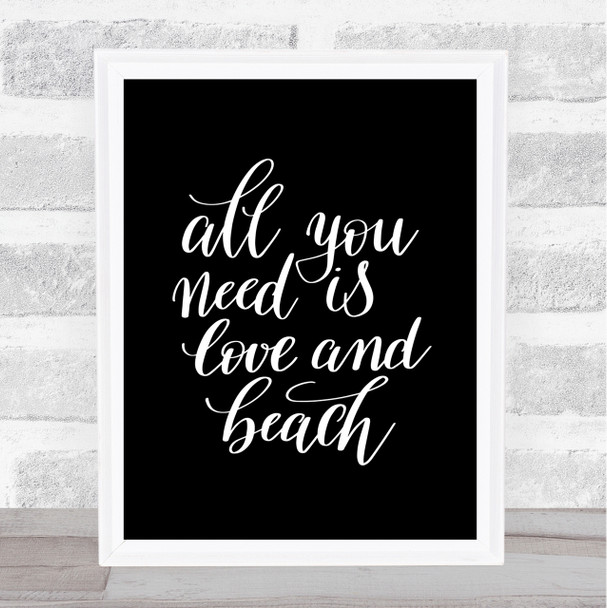 All You Need Love And Beach Quote Print Black & White