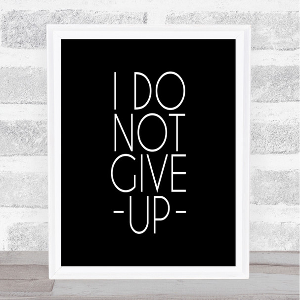 Do Not Give Up Quote Print Black & White