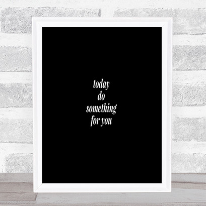Do Something For You Quote Print Black & White