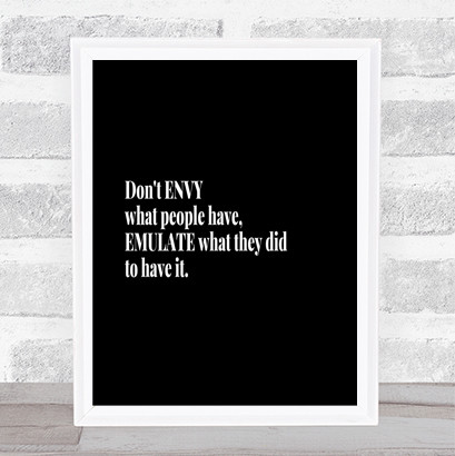 Don't Envy What People Have Quote Print Black & White