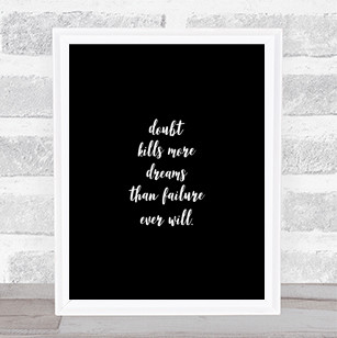 Doubt Kills Dreams Quote Print Black & White