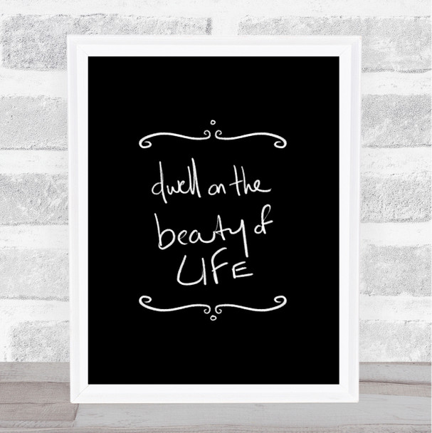 Dwell On Beauty Quote Print Black & White