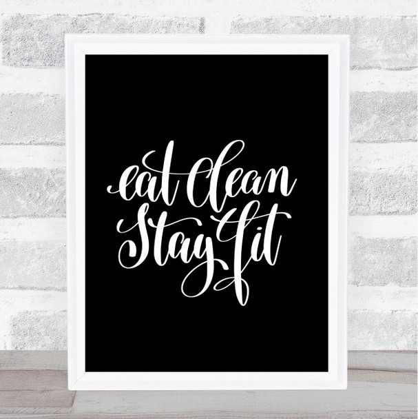 Eat Clean Stay Fit Quote Print Black & White
