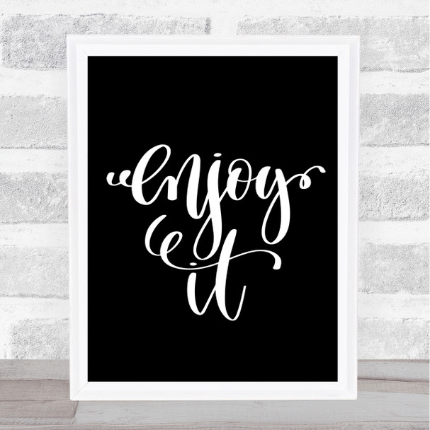 Enjoy It Quote Print Black & White