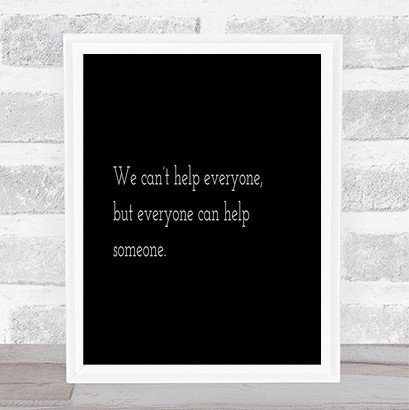 Everyone Can Help Someone Quote Print Black & White