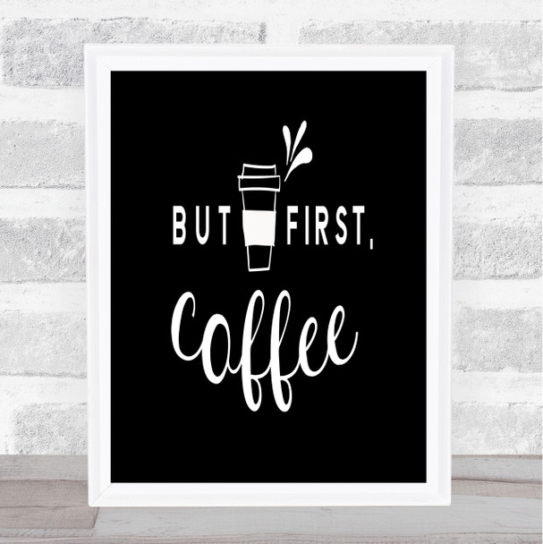 First Coffee Quote Print Black & White