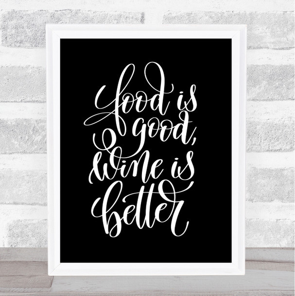 Food Good Wine Better Quote Print Black & White