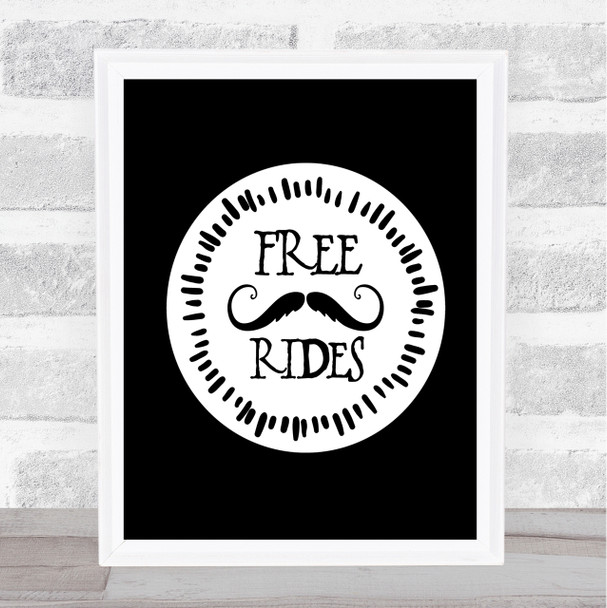 Free Rides Mustache Quote Print Black & White