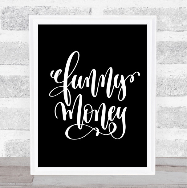 Funny Money Quote Print Black & White