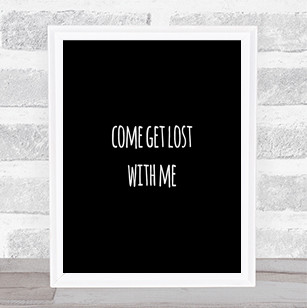 Get Lost Quote Print Black & White