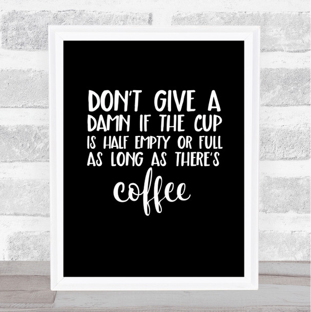 As Long As There's Coffee Quote Print Black & White