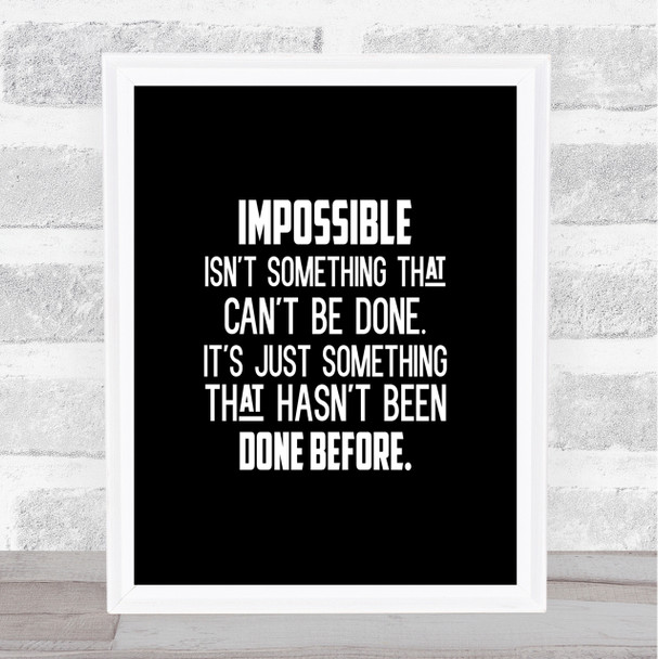 Hasn't Been Done Before Quote Print Black & White