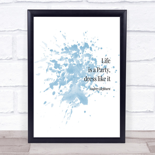 Audrey Hepburn Life Is A Party Inspirational Quote Print Blue Watercolour Poster