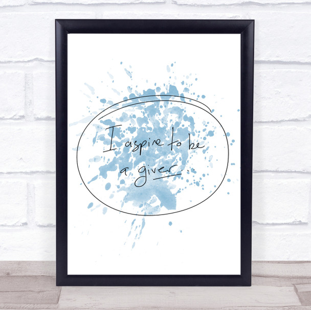 I Aspire To Be Giver Inspirational Quote Print Blue Watercolour Poster