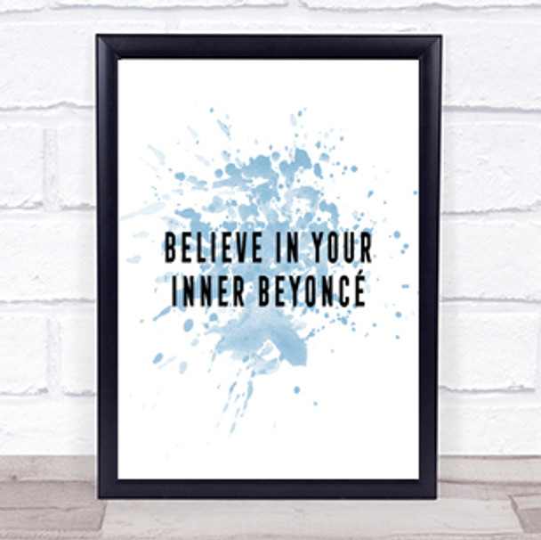 Inner Beyonce Inspirational Quote Print Blue Watercolour Poster