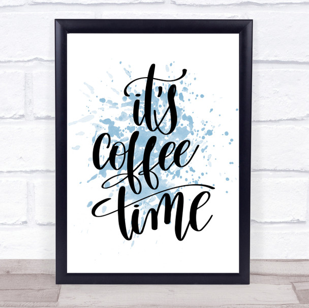 It's Coffee Time Inspirational Quote Print Blue Watercolour Poster
