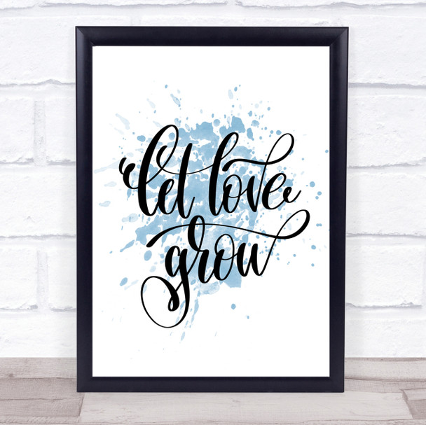 Let Love Grow Inspirational Quote Print Blue Watercolour Poster