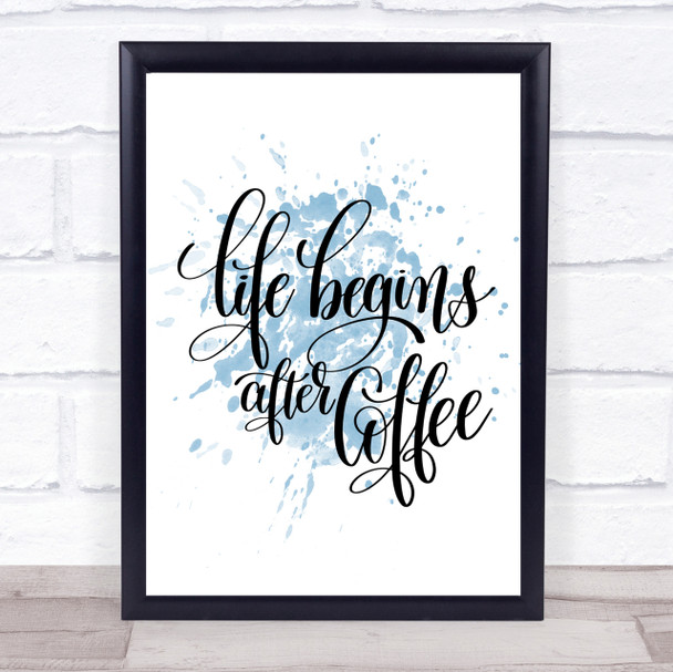 Life After Coffee Inspirational Quote Print Blue Watercolour Poster