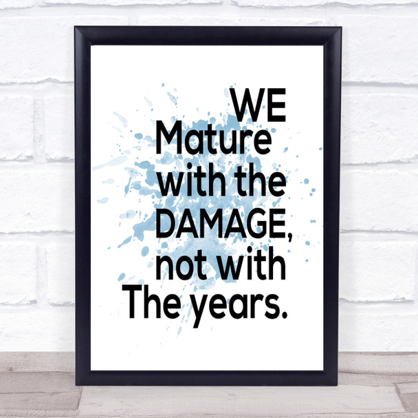 Mature With Damage Inspirational Quote Print Blue Watercolour Poster